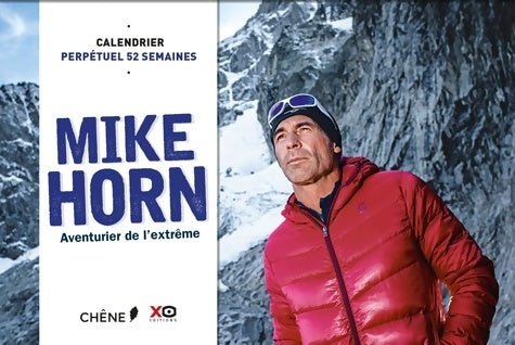 Livrenpoche : Mike horn calendrier 52 semaines : Aventurier de l'extrême - Mike Horn - Livre