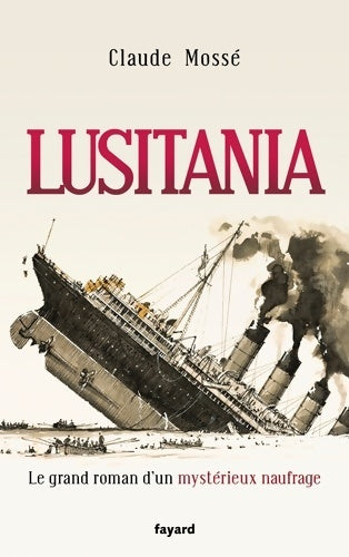 Livrenpoche : Lusitania : Le grand roman d'un mystérieux naufrage - Claude Mossé - Livre