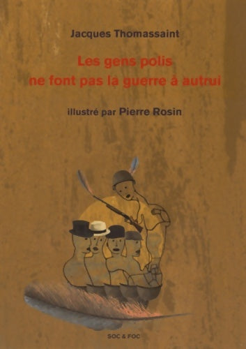 Livrenpoche : Les gens polis ne font pas la guerre à autrui - Jacques Thomassaint - Livre
