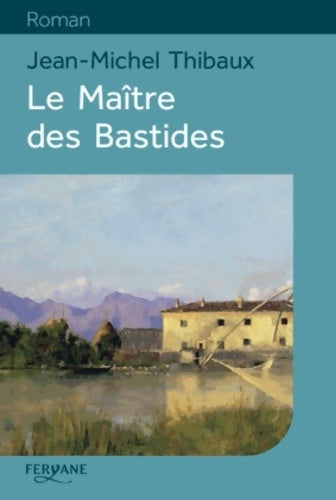 Livrenpoche : Le maître des bastides - Jean-Michel Thibaux - Livre