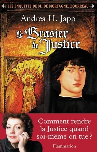 Livrenpoche : Le Brasier de justice : LES ENQUÊTES DE M. DE MORTAGNE BOURREAU - Andréa H. Japp - Livre