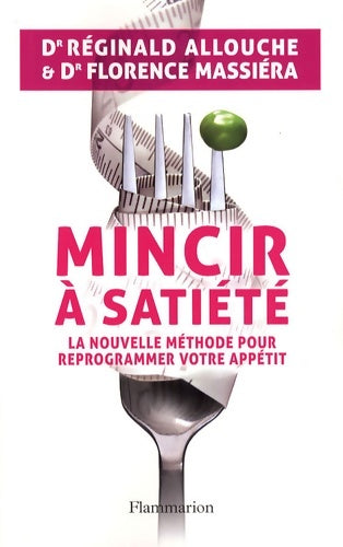 Livrenpoche : Mincir à satiété : La nouvelle méthode pour reprogrammer votre appétit - Florence Massiéra - Livre