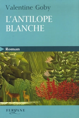 Livrenpoche : L'antilope blanche - Valentine Goby - Livre