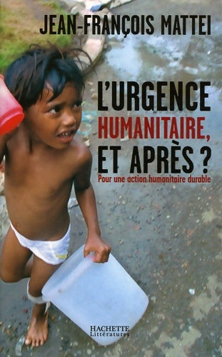 Livrenpoche : L'urgence humanitaire : Et après? - Jean-François Mattéi - Livre