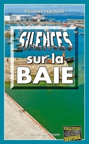 Livrenpoche : Silences sur la baie - Élisabeth Mignon - Livre