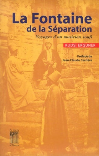 Livrenpoche : La Fontaine de la Séparation. Voyages d'un musicien Soufi - Erguner Kudsi - Livre