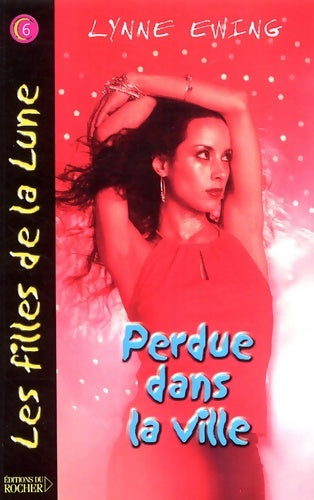 Livrenpoche : Les filles de la lune Tome VI : Perdue dans la ville - Lynne Ewing - Livre
