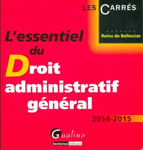 Livrenpoche : L'essentiel du droit administratif général 2014-2015 - Ramu De Bellescize - Livre