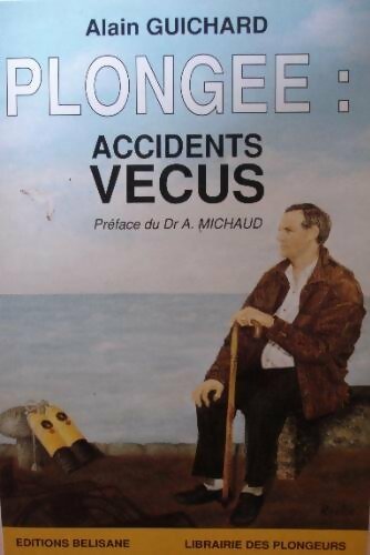 Livrenpoche : Plongée Tome II : Accidents vécus - Alain Guichard - Livre