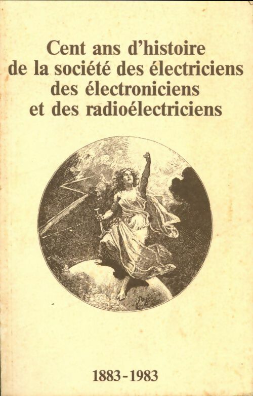 Livrenpoche : Cent ans d'histoire de la société des électriciens et des radioélectriciens - Collectif - Livre