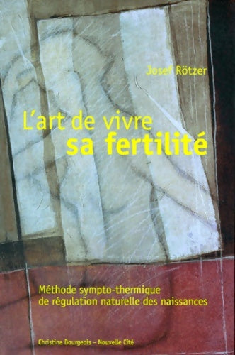 Livrenpoche : L'art de vivre sa fertilité : Méthode sympto-thermique de regulation naturelle des naissances - Rotzer - Livre