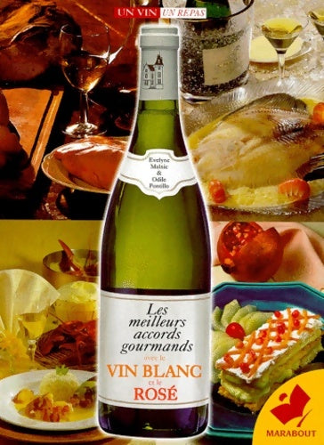 Livrenpoche : Les meilleurs accords gourmands avec le vin blanc et le rosé - E. Malnic - Livre