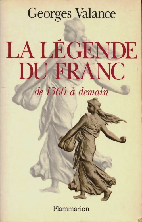 Livrenpoche : La légende du franc : De 1360 à demain - Georges Valance - Livre