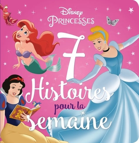 Livrenpoche : Disney princesses - 7 histoires pour la semaine - Collectif - Livre