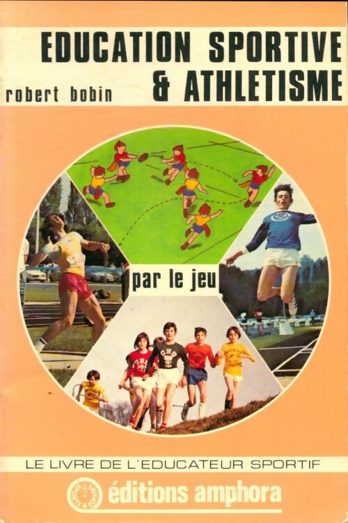 Livrenpoche : Education sportive et athlétisme par le jeu - Robert Bobin - Livre