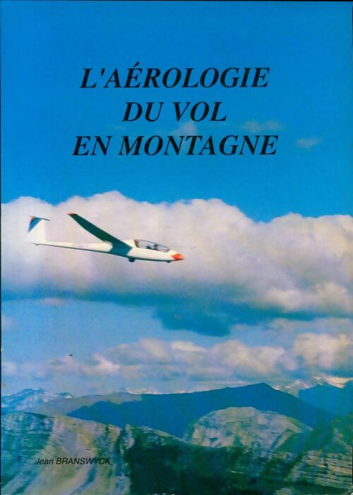 Livrenpoche : L'aérologie du vol en montagne - Jean Branswyck - Livre