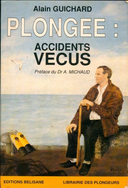 Livrenpoche : Plongée : Accidents vécus - Alain Guichard - Livre