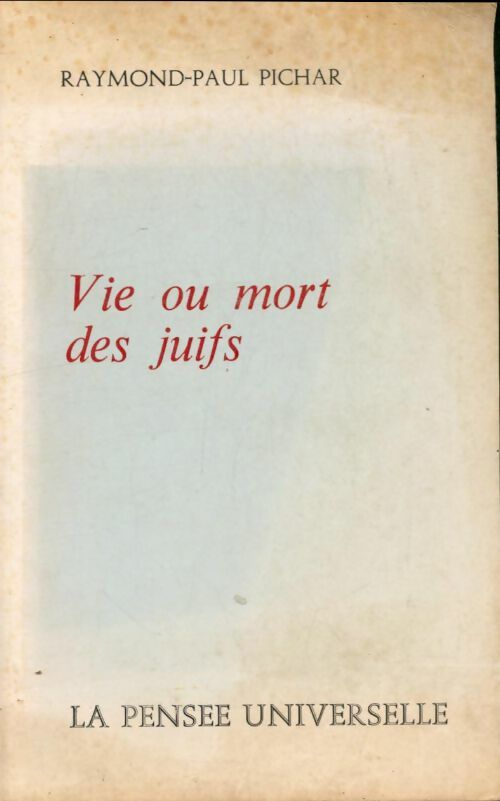 Livrenpoche : Vie ou mort des juifs - Raymond-Paul Pichar - Livre