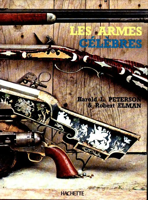 Livrenpoche : Les armes célèbres - Harold L. Peterson - Livre