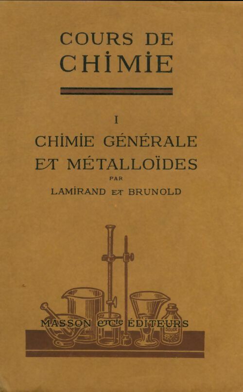Livrenpoche : Cours de chimie Tome I : Chimie générale et métalloïdes - J. Lamirand - Livre