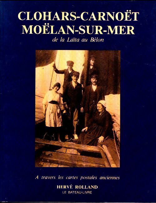Livrenpoche : Clohars-Carnoët Moëlan-sur-Mer : De la Laïta au Bélon - Hervé Rolland - Livre