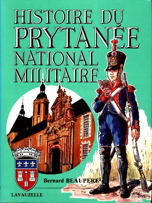 Livrenpoche : Histoire du prytanee national militaire - Bernard Beaupère - Livre
