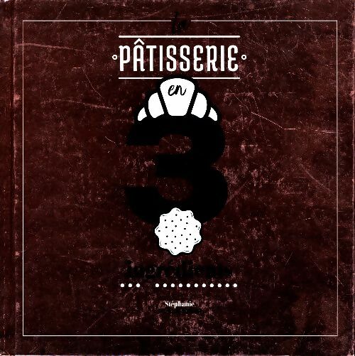 Livrenpoche : La pâtisserie en 3 ingrédients - Stéphanie De Turckheim - Livre