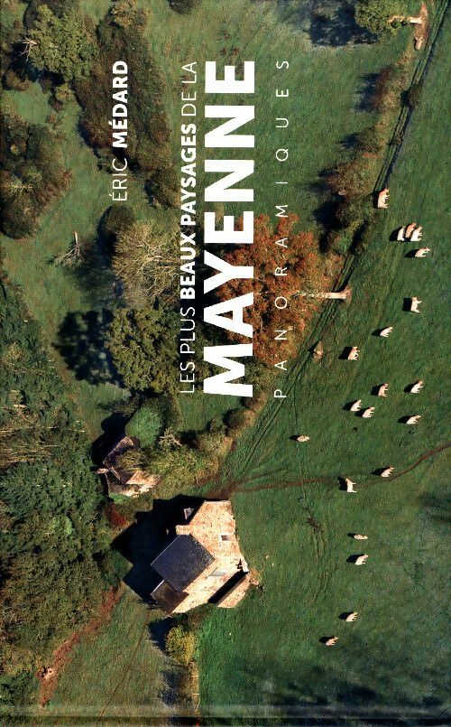 Livrenpoche : Les plus beaux paysages de la Mayenne - Eric Medard - Livre
