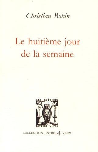 Livrenpoche : Le huitième jour de la semaine - Christian Bobin - Livre