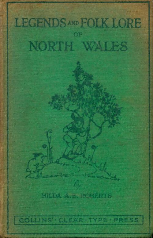 Livrenpoche : Legends and folklore of north Wales - Hilda A.E. Roberts - Livre