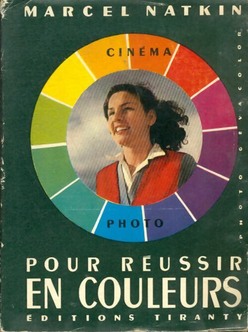 Livrenpoche : Pour réussir en couleurs : Cinéma, Photo - Marcel Natkin - Livre