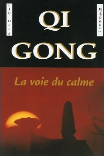 Livrenpoche : Qi gong - la voie du calme - Liu Dong - Livre