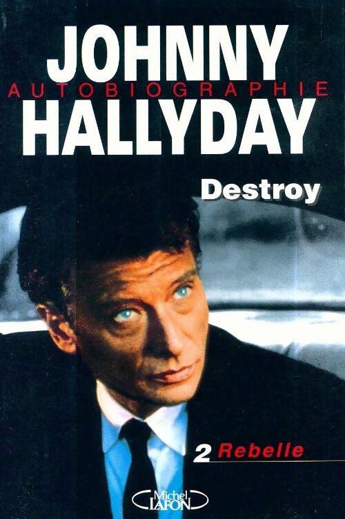 Livrenpoche : Destroy tome 2. Le rebelle - Johnny Hallyday - Livre