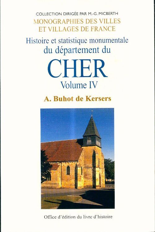 Histoire et statistique monumentale du département du cher volume iv - Buhot De Kersers A. - Livre