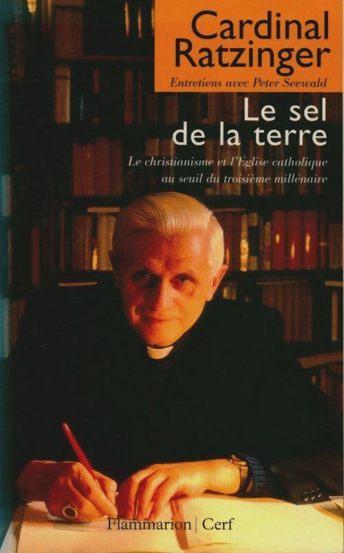Livrenpoche : Le sel de la terre. Le christianisme et l'église catholique au seuil du troisième millénaire. Entretiens avec peter seewald - Ratzinger Joseph - Livre