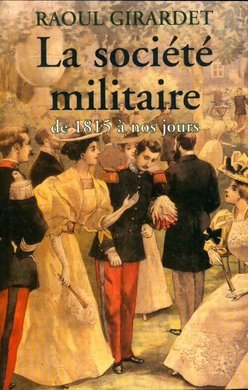 Livrenpoche : La société militaire de 1815 à nos jours - Raoul Girardet - Livre