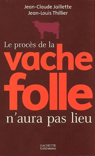 Livrenpoche : Le procès de la vache folle n'aura pas lieu - Jean-Claude Jaillette - Livre