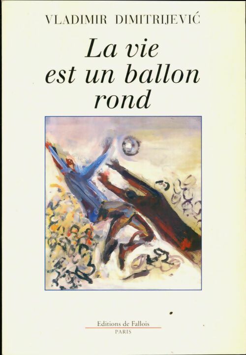 Livrenpoche : La vie est un ballon rond - Vladimir Dimitrijevic - Livre
