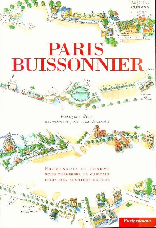 Livrenpoche : Paris buissonnier : Promenades de charme pour traverser la capitale hors des sentiers battus. Illustré par vuillaume Jean-Pierre - Françoise Besse - Livre