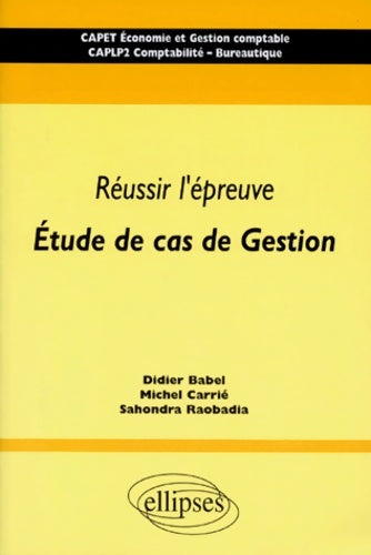 Livrenpoche : Réussir l'épreuve Étude de cas de gestion : Capet Économie et gestion comptable caplp2 comptabilité-bureautique - Didier Babel - Livre