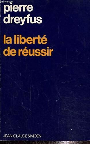 Livrenpoche : La Liberté de réussir - Pierre Dreyfus - Livre