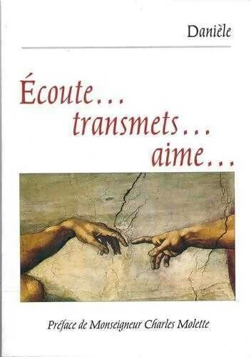 Livrenpoche : Ecoute... Transmets... Aime - Danièle - Livre