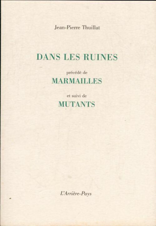 Livrenpoche : Dans les ruines / Marmailles / Mutants - Jean-Pierre Thuillat - Livre