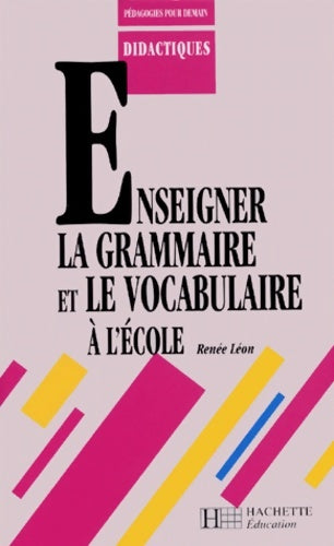 Livrenpoche : Enseigner la grammaire et le vocabulaire à l'école - Renée Léon - Livre