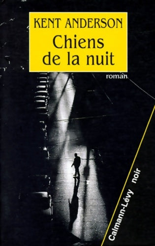 Livrenpoche : Chiens de la nuit : Prix calibre 38 - meilleur roman policier 1998 - Kent Anderson - Livre