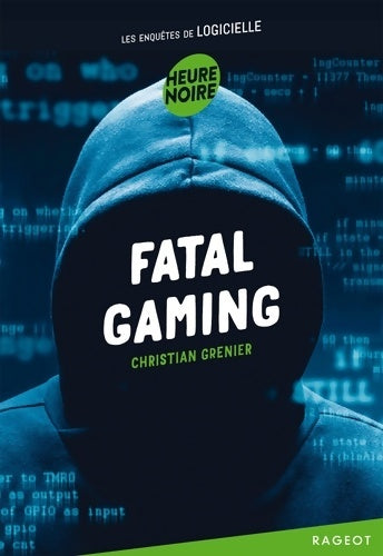 Livrenpoche : Fatal gaming : Les enquêtes de Logicielle - Christian Grenier - Livre