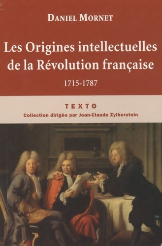 Livrenpoche : Les origines intellectuelles de la Révolution française : 1715-1787 - Daniel Mornet - Livre