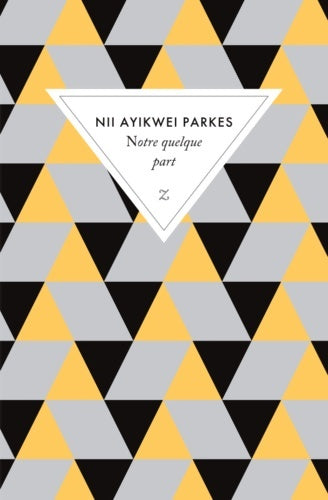 Livrenpoche : Notre quelque part - Nii Ayikwei Parkes - Livre