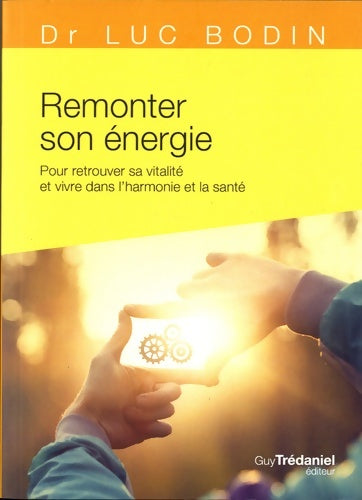 Livrenpoche : Remonter son énergie - Luc Bodin - Livre