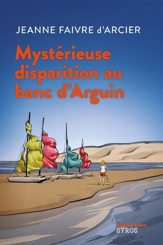 Livrenpoche : Mystérieuse disparition au banc d'Arguin - Jeanne Faivre d'Arcier - Livre